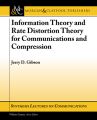 Information Theory and Rate Distortion Theory for Communications and Compression