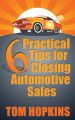 6 Practical Tips for Closing Automotive Sales