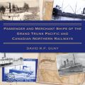 Passenger and Merchant Ships of the Grand Trunk Pacific and Canadian Northern Railways