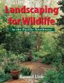 Landscaping for Wildlife in the Pacific Northwest