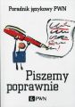 Piszemy poprawnie. Poradnik jezykowy PWN