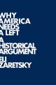 Why America Needs a Left. A Historical Argument