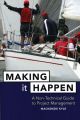 Making It Happen. A Non-Technical Guide to Project Management