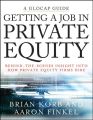 Getting a Job in Private Equity. Behind the Scenes Insight into How Private Equity Funds Hire