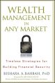 Wealth Management in Any Market. Timeless Strategies for Building Financial Security