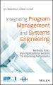 Integrating Program Management and Systems Engineering. Methods, Tools, and Organizational Systems for Improving Performance