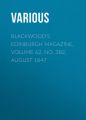 Blackwood's Edinburgh Magazine, Volume 62, No. 382, August 1847