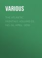 The Atlantic Monthly, Volume 01, No. 06, April, 1858