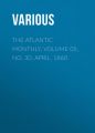 The Atlantic Monthly, Volume 05, No. 30, April, 1860