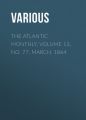 The Atlantic Monthly, Volume 13, No. 77, March, 1864