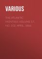 The Atlantic Monthly, Volume 17, No. 102, April, 1866