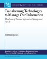 Transforming Technologies to Manage Our Information