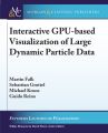 Interactive GPU-based Visualization of Large Dynamic Particle Data