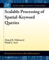 Scalable Processing of Spatial-Keyword Queries