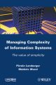 Managing Complexity of Information Systems. The Value of Simplicity