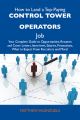 How to Land a Top-Paying Control tower operators Job: Your Complete Guide to Opportunities, Resumes and Cover Letters, Interviews, Salaries, Promotions, What to Expect From Recruiters and More