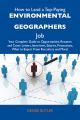 How to Land a Top-Paying Environmental geographers Job: Your Complete Guide to Opportunities, Resumes and Cover Letters, Interviews, Salaries, Promotions, What to Expect From Recruiters and More