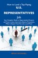 How to Land a Top-Paying U.S. Representatives Job: Your Complete Guide to Opportunities, Resumes and Cover Letters, Interviews, Salaries, Promotions, What to Expect From Recruiters and More