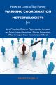 How to Land a Top-Paying Warning coordination meteorologists Job: Your Complete Guide to Opportunities, Resumes and Cover Letters, Interviews, Salaries, Promotions, What to Expect From Recruiters and