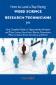 How to Land a Top-Paying Weed science research technicians Job: Your Complete Guide to Opportunities, Resumes and Cover Letters, Interviews, Salaries, Promotions, What to Expect From Recruiters and Mo