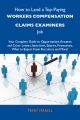 How to Land a Top-Paying Workers compensation claims examiners Job: Your Complete Guide to Opportunities, Resumes and Cover Letters, Interviews, Salaries, Promotions, What to Expect From Recruiters an