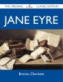 Jane Eyre - The Original Classic Edition