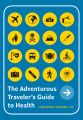 The Adventurous Traveler?s Guide to Health