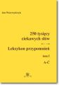 250 tysiecy ciekawych slow. Leksykon przypomnien  Tom  I (A-C)