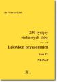 250 tysiecy ciekawych slow. Leksykon przypomnien  Tom  IV (Nf-Prof)