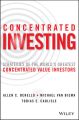 Concentrated Investing. Strategies of the World's Greatest Concentrated Value Investors